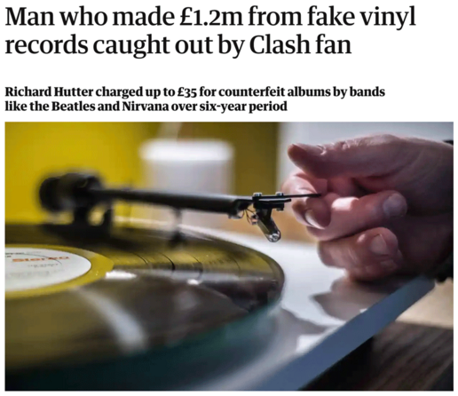 Guardian headline from 5/4/23 "Fake Vinyl - Man who made £1.2m from counterfeit records caught out by Clash fan" with a picture of a needle being dropped on a record