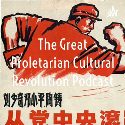 An image of a poster from the Chinese Cultural Revolution: a muscular proletariat man in an action pose, with Chinese words below him. In English has been added the title of the podcast: "The Great Proletarian Cultural Revolution Podcast."