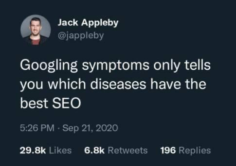 Tweet from @jappleby “Googling symptoms only tells you which diseases have the best SEO” 5:26pm Sept. 21, 2020