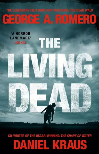 Cover von The Living Dead. Ein Zombie als Silhouette, darüber der Schriftzug "The Living Dead". Darüber der Name George A. Romero, darunter der Name Daniel Kraus.
