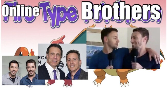 A Pokémon evolution graphic but it says “online type brothers” and the evolution is the property brother to the Cuomo brothers to the Krassensteins. 