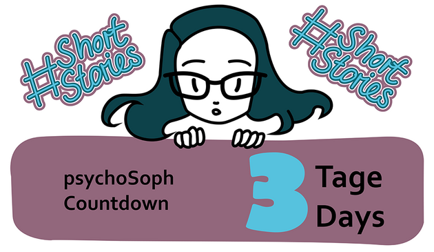 psychoSoph Shortstory Countdown. Noch 3 Tage. Three days left!
