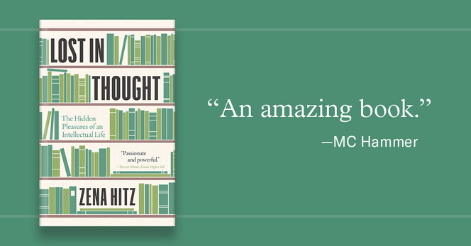 Book cover of Lost in Thought by Zena Hitz: green books on five horizontal bookcases; "An amazing book." -MC Hammer in white text on green background
