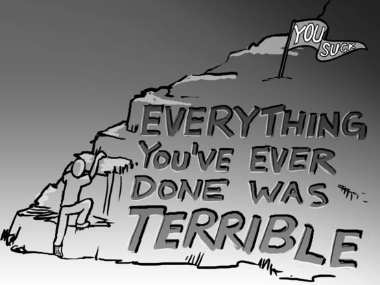 Character climbing up a hill that reads "EVERYTHING YOU'VE EVER DONE WAS TERRIBLE," with a flag reading "YOU SUCK" at the top.