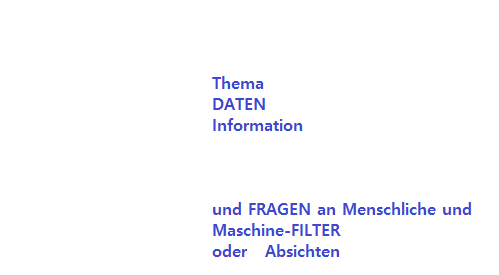In Demokratischen Gesellschaften wird NORMAL damit geworben das die MENSCHEN frei entscheiden können wohin die REISE geht

Dafür sind aber offene Daten und Information im Verfügungsbereich des sogenannten Wähler schon nicht so unwichtig ?

Viele FRAGEN also an Blackbox Filter Systeme auch hier und das Thema ist nur angerissen !

Ab 1957 OpenData ?

Entdecke das THEMA