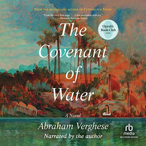 Audiobook cover: The Covenant of Water, written and narrated by Abraham Verghese.