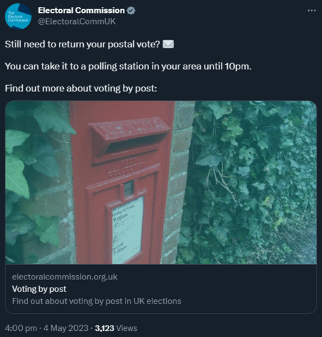 
Electoral Commission
@ElectoralCommUK
Still need to return your postal vote? ✉️ 

You can take it to a polling station in your area until 10pm.

Find out more about voting by post:
electoralcommission.org.uk
Voting by post
Find out about voting by post in UK elections
4:00 pm · 4 May 2023
·
3,123
 Views