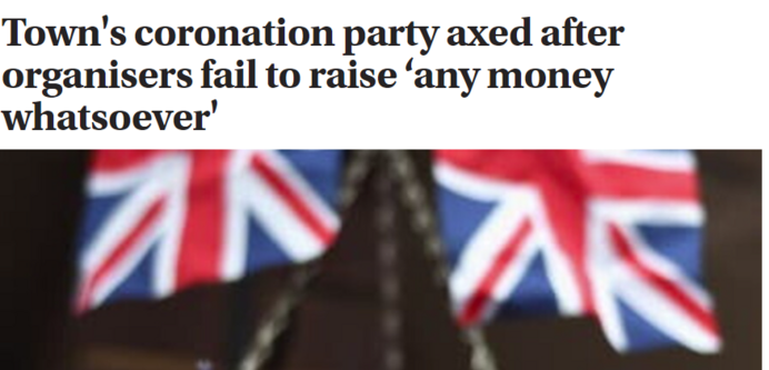 Town's coronation party axed after 
 organisers fail to raise 'any money 
 whatsoever'
