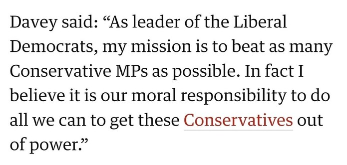 Davey said: “As leader of the Liberal Democrats, my mission is to beat as many Conservative MPs as possible. In fact I believe it is our moral responsibility to do all we can to get these Conservatives out of power.”