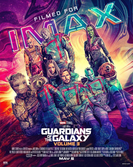 IMAX film poster for the Marvel Studios movie Guardians Of The Galaxy Volume 3, featuring an ensemble cast including Chris Pratt, Zoe Saldana, Dave Bautista, Karen Gillan, Pom Klementieff and Sean Gunn.