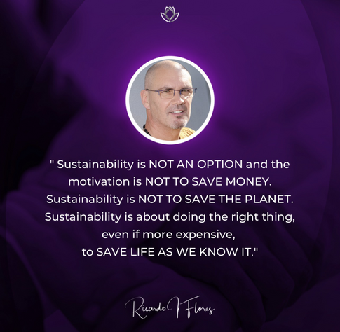Sustainability is not an Option, it’s not to save the planet, sustainability is about doing the right thing to save Life as we know it out 