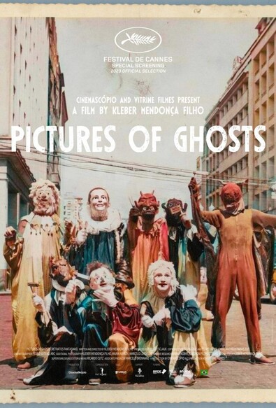 Movie Poster.
Background image: people dressed with costumes on the street by day, some clowns and devils. * people. On the background, tall buildings on the side. They look like in the middle of a street. The picture is in color, but it looks old.
White text on top: 
Festival de Cannes
Special Screening 
2023 Official Selection.
Middle section, centered:
Small text above the title: Cinemascópio and Vitrine filmes present
Slightly bigger text above the title: A film by Kleber Mendonça Filho.
Big text: Pictures of Ghosts.

Bottom, small white text with credits.