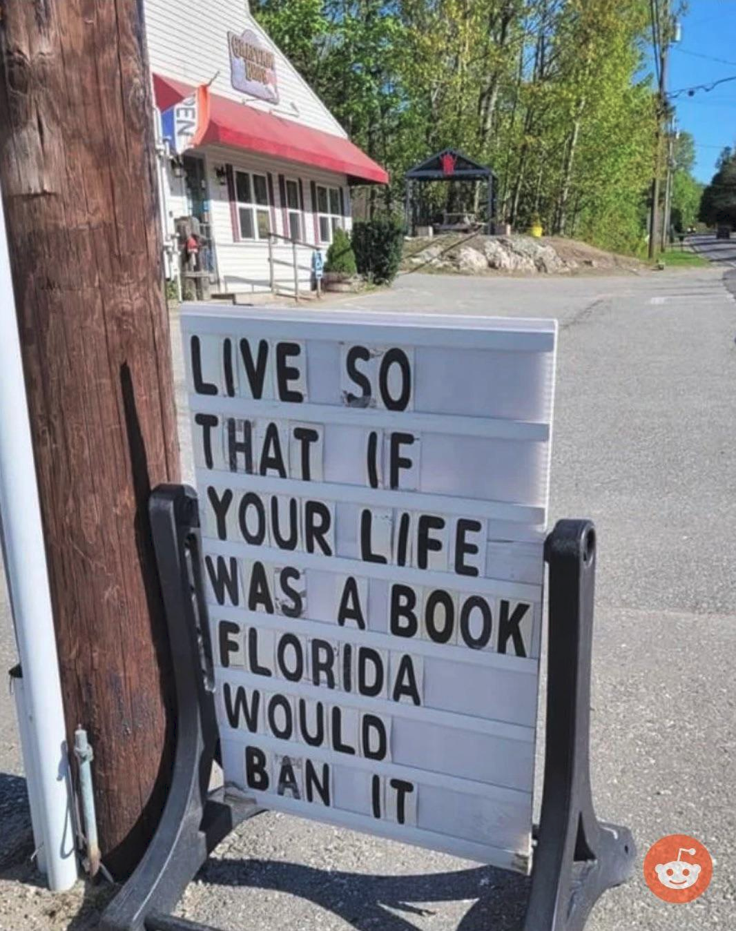 Live so that if your life was a book Florida would ban it