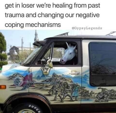 Unicorn leaning out of a camper van, with the text - get in loser, we’re healing from past trauma and changing out negative coping mechanisms