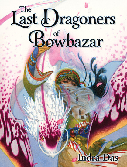 Cover of my novella The Last Dragoners of Bowbazar, painted by Tran Nguyen, showing a 'dragoner' of uncertain gender in colourful robes and a veil and headscarf, showing their eyes, long black hair flying, as they hold the neck of a dragon swooping down on their shoulder, its colouring white and speckled with varying shades of scarlet and burnt orange like the petals of a flower. Text reads the title of the novella, and my name (Indra Das).