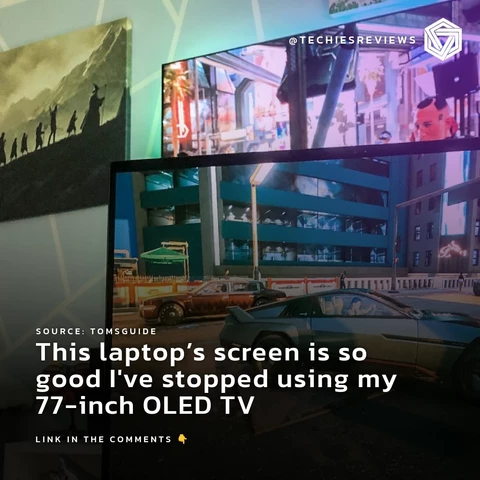 This laptop’s screen is so good I've stopped using my 77-inch OLED TV