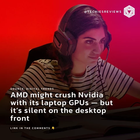 AMD might crush Nvidia with its laptop GPUs — but it’s silent on the desktop front