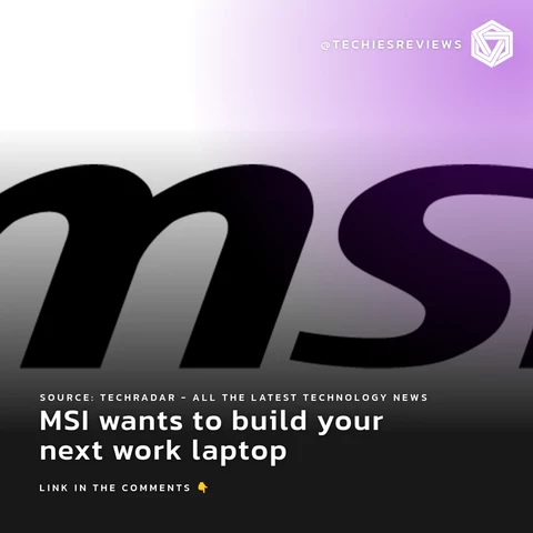 MSI wants to build your next work laptop