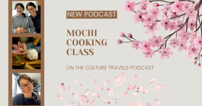 Mochi Cooking Class on the Culture Travels Podcast