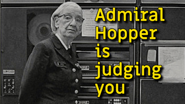 Grace Hopper, with the caption "Admiral Hopper is judging you"