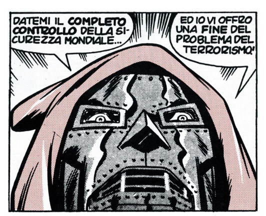Dr Doom. Caption in Italian - English translation is "Give me compete control of global security and I will bring to an end the problem of terrorism"