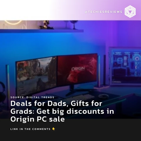 Deals for Dads, Gifts for Grads: Get big discounts in Origin PC sale