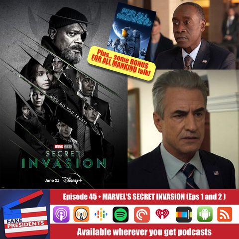 Promo artwork for the latest episode of the Fake Presidents Podcast featuring discussion of Marvel's SECRET INVASION and Apple TV's FOR ALL MANKIND.