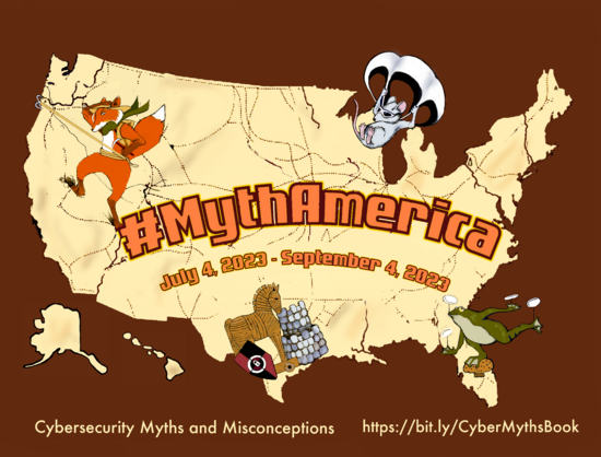 A cartoon map of the United States with various cartoon characters from the book "Cybersecurity Myths and Misconceptions: Avoiding the Hazards and Pitfalls that Derail Us" superimposed on the map.  The text reads #MythAmerica July 4, 2023-September 4, 2023  At the bottom left corner the text reads "Cybersecurity Myths and Misconceptions" and in the lower right corner the text reads "https://bit.ly/CyberMythsBook"