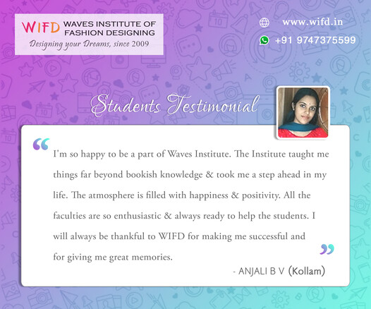 𝐖𝐈𝐅𝐃: 𝐖𝐡𝐞𝐫𝐞 𝐃𝐫𝐞𝐚𝐦𝐬 𝐔𝐧𝐟𝐨𝐥𝐝, 𝐒𝐮𝐜𝐜𝐞𝐬𝐬 𝐁𝐥𝐨𝐬𝐬𝐨𝐦𝐬

Anjali, a student who pursued a Fashion Designing Course at Waves Institute of Fashion Designing (WIFD), shares her heartfelt testimonial. She expresses her immense happiness and gratitude for being a part of WIFD. Anjali highlights how the institute goes beyond imparting bookish knowledge and helps students take a step ahead in their lives. She describes the atmosphere at WIFD as filled with happiness and positivity, attributing it to the enthusiastic and supportive faculty members. Anjali acknowledges WIFD for not only making her successful but also creating wonderful memories. WIFD is portrayed as a place where dreams are nurtured and where students find the path to success in the world of fashion.