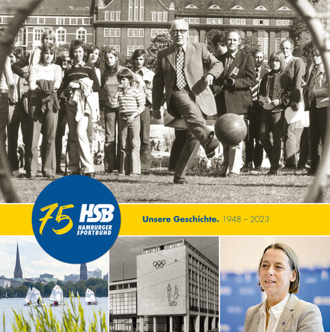 Schwarzweiß-Foto von einem weißhaarigen Mann mit Brille (Fritz Bauer) vor einer Torwand mit Zuschauer:innen, fotografiert durch die Torwand; Sonderlogo /5 HSB; Unsere Geschichte 1948-2023; unten drei Fotos: kleine Segelboote auf der Alster, im Hintergrund die Elbphilharmonie; das Haus des Sports in schwarzweiß und das Porträt einer Frau (der aktuellen HSB-Präsidentin Katharina von Kodolitsch)