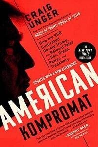 Book cover
"AMERICAN KOMPROMAT"
DONALD Trump's Face in black, red background 
Author: Craig Unger