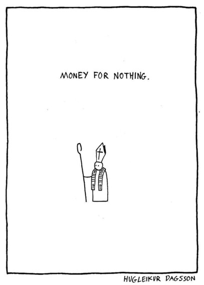 Cartoon by Hugleikur Dagsson inspired by the song Money for nothing by Dire Straits