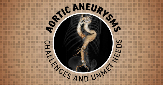 March 2023 | Aortic Aneurysms: Challenges and Unmet Needs