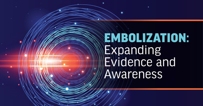 April 2023 | Embolization: Expanding Evidence and Awareness