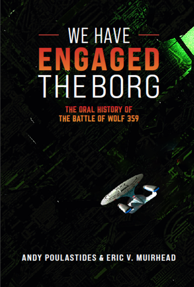 Book cover:

We Have Engaged The Borg

The Oral History Of The Battle Of Wolf 359

Andy Poulastides & Eric V. Muirhead

Picture is a drawing, dark, a Federation Galaxy-class starship small against the looming mass of a dimly lit Borg Cube.