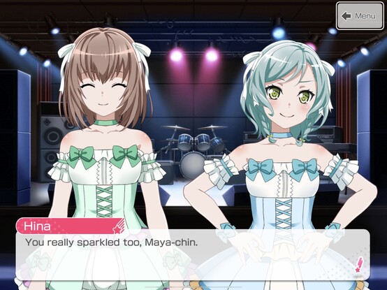 Bang Dream Girls Band Party game, post-song dialogue: Hina: You really sparkled too, Maya-chin.