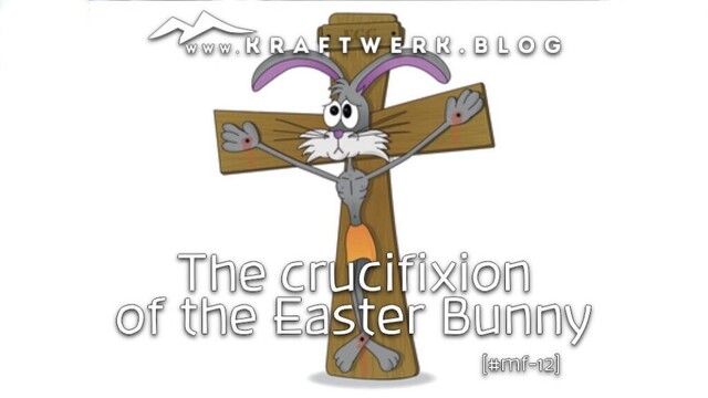Cartoon of Easter bunny on the cross. Published on www.kraftwerk.blog