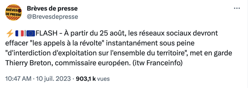 ⚡🇫🇷|🇪🇺FLASH - À partir du 25 août, les réseaux sociaux devront effacer "les appels à la révolte" instantanément sous peine "d'interdiction d'exploitation sur l'ensemble du territoire", met en garde Thierry Breton, commissaire européen. (itw Franceinfo)