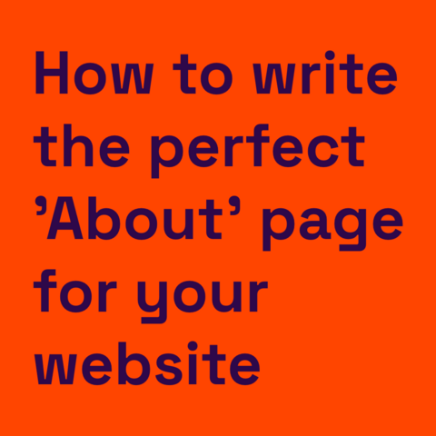 Dark violet text on orange background:
How to write the perfect 'About' page for your website 