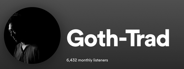 Goth Trad, 6432 monthly listeners, you should check him out