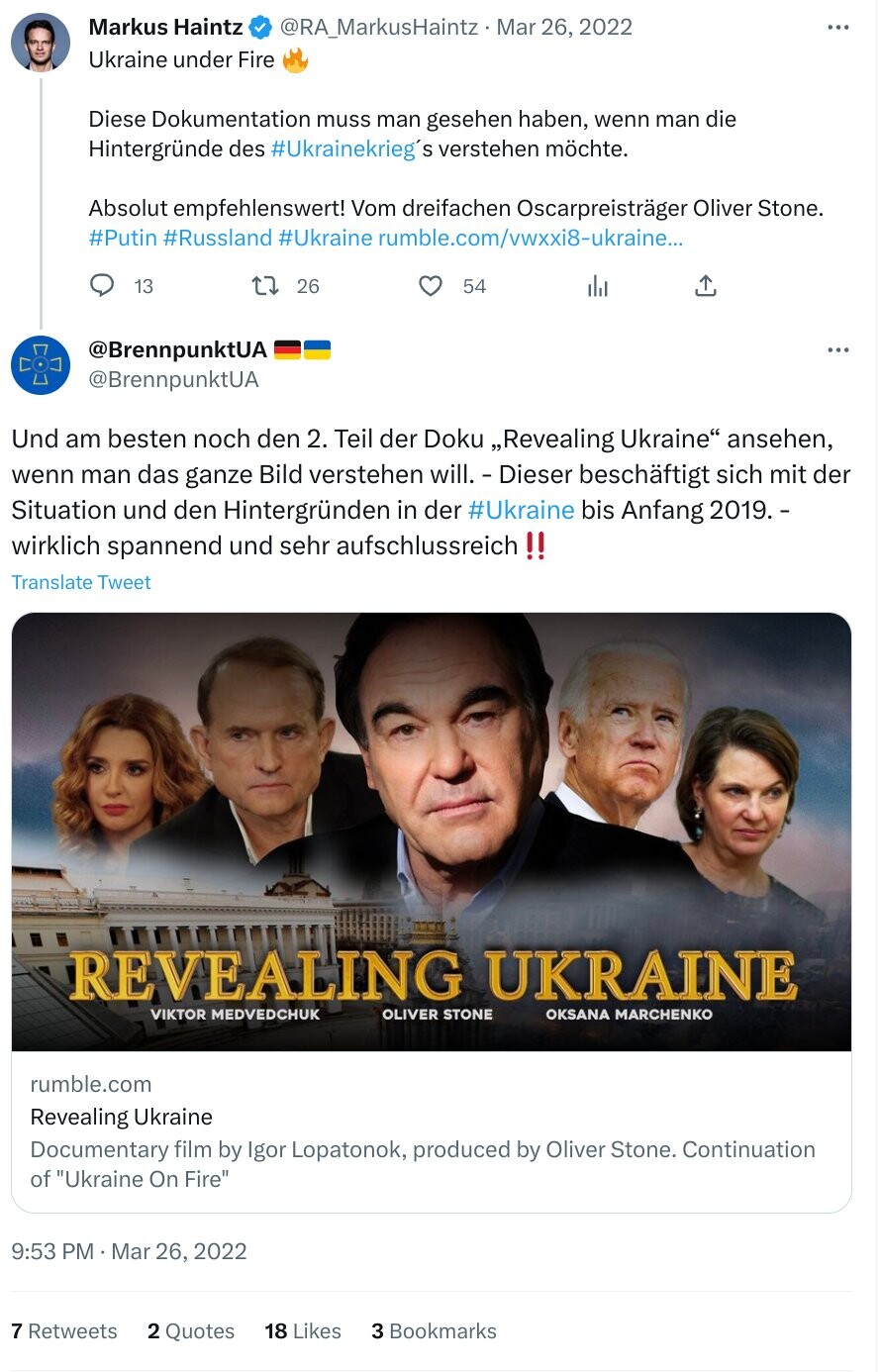 Quelle: https://x.com/BrennpunktUA/status/1507823058584842248
BrennpunktUA, Oliver Stone, Ukraine on Fire, Revealing Ukraine, Haintz, Querdenken, Twitter, X, Ukraine, Russland