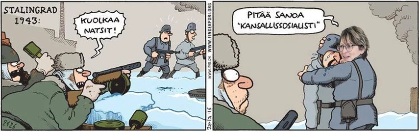 2 ruudun Fingerpori-strippi, jossa ensimmäisssä kuvassa kuvateksti "STALINGRAD 1943:" ja 2 venäläistä sotilasta suojamuurin takana. Toinen on heittämässä käsikranaattia ja toinen tähtää konepistoolilla kahta saksalaissotilasta huutaen ""KUOLKAA NATSIT!".
Seuraavassa kuvassa toinen venäläissotilas katsoo silmät pyöreinä, kun toinen natsi (natsille vaihdettu Sari Essayahin pää) halaa toista itkevää natsia ja sanoo ""PITÄÄ SANOA KANSALLISSOSIALISTI".