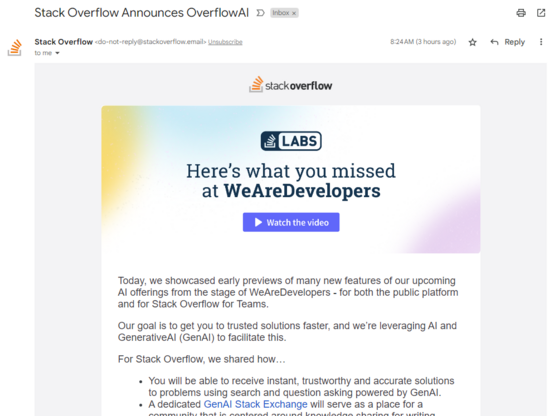 "Today, we showcased early previews of many new features of our upcoming AI offerings from the stage of WeAreDevelopers - for both the public platform and for Stack Overflow for Teams.

Our goal is to get you to trusted solutions faster, and we’re leveraging AI and GenerativeAI (GenAI) to facilitate this.

For Stack Overflow, we shared how…

You will be able to receive instant, trustworthy and accurate solutions to problems using search and question asking powered by GenAI."