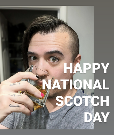 A person drinking a glass of scotch with the words "Happy National Scotch Day"
