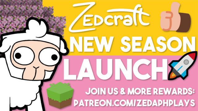 A yellow and pink banner with the text "Zedcraft new season launch, join us & more rewards patreon.com/ZedaphPlays". Decorated with some Minecraft cherry leaves, a cartoon sheep, thumbsup and grass block designed by MaxZilla.