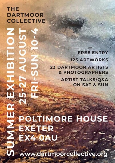 Poster for the Dartmoor Collective Summer Exhibition running from the 25th to 27th August at Poltimore House, Exeter EX4 0AU.
