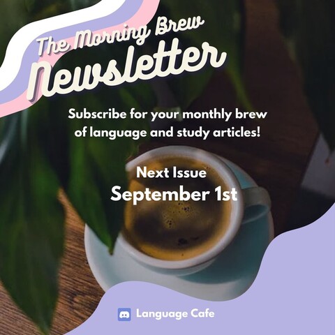Subscribe for your monthly brew of language and study articles! Next issue comes out September 1 