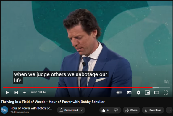Thriving in a Field of Weeds - Hour of Power with Bobby Schuller
https://www.youtube.com/watch?v=3EVDLcMnRjU
35 views  5 Aug 2023
Pastor Bobby’s encouragement for you is to grow because the more you grow, the better your life will be. Improve your thoughts, continue learning and become more confident. Don’t let weeds tell you how to live a good life, with his message, “Thriving in a Field of Weeds.”
 
This week’s interview guest, Jonathan Isaac. Worship led by the Diane Reynolds. She is  joined by the Hour of Power Choir, directed by Dr. Irene Messoloras, and accompanied by the Hour of Power Orchestra, directed by Dr. Marc Riley.

Subscribe on Youtube to receive weekly messages of hope from Bobby! https://bit.ly/3yMUtEr

If you would like to support Hour of Power you can give through our website by clicking here https://bit.ly/3fqXrI8

Follow on social:
Facebook: https://bit.ly/3gXbOUS
Instagram: https://bit.ly/3FFf3ut

About Hour of Power:
Each week Pastor Bobby Schuller inspires viewers around the world to live a life filled with hope through unique messages, interviews, and inspiring music.