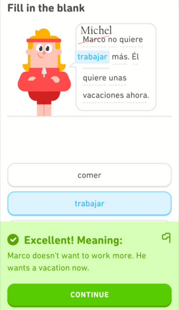 Michel no quiere trabajar más. Él quiere unas vacaciones ahora.
(Michel doesn’t want to work more. He wants a vacation now.)