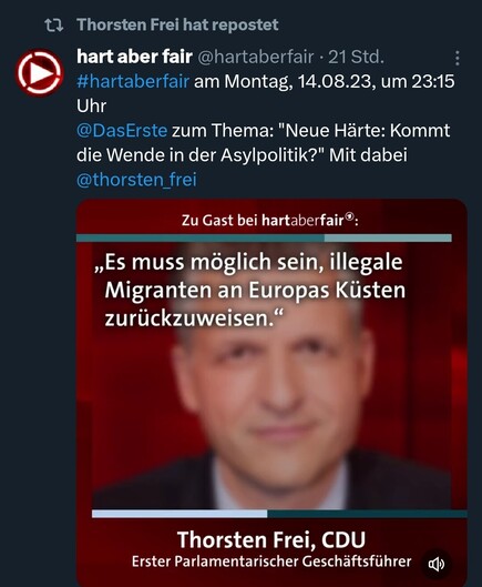 Ankündigung von Hart aber fair:
Zu Gast bei hart aber fair: Thorsten Frey
"Es muss möglich sein, illegale Migranten an Europas Küsten zurückzuweisen."
